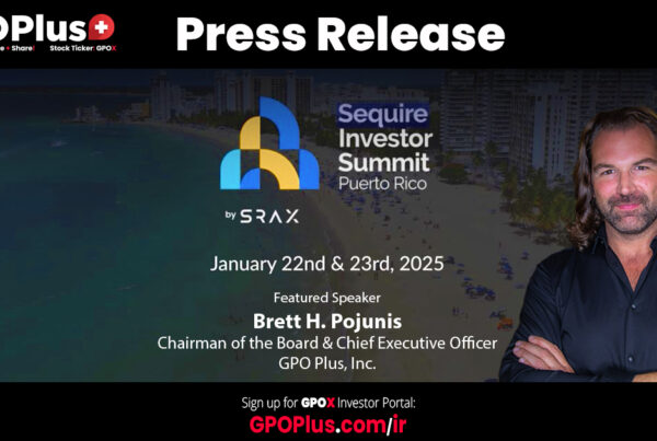 Brett H. Pojunis Chairman of the Board & Chief Executive Officer GPO Plus, Inc. - Sequire Investor Summit - Press release announcing the Sequire Investor Summit in Puerto Rico, featuring Brett H. Pojunis, Chairman & CEO of GPO Plus, Inc. The event is scheduled for January 22nd & 23rd, 2025.